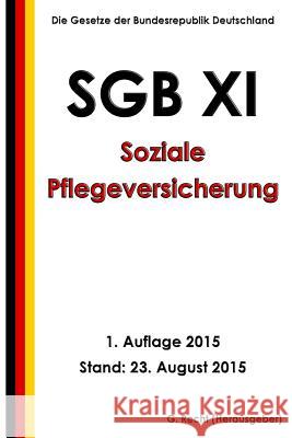 SGB XI - Soziale Pflegeversicherung, 1. Auflage 2015 Recht, G. 9781517022952 Createspace