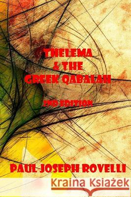 Thelema & the Greek Qabalah: Second Edition Paul Joseph Rovelli 9781517023157