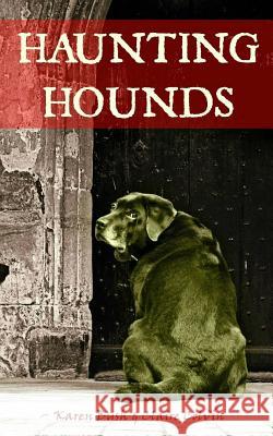 Haunting Hounds Karen Bush 9781517024895 Createspace