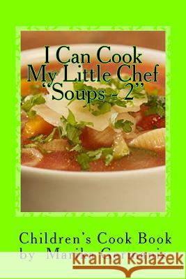 I Can Cook: Soups - 2 Marika Germanis 9781517025731 Createspace Independent Publishing Platform