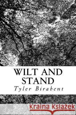 Wilt and Stand: As an Advocate of Poetry Tyler J. Birabent 9781517027070