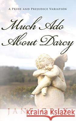 Much Ado About Darcy: A Pride and Prejudice Variation Grix, Jane 9781517027797 Createspace