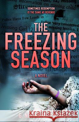 The Freezing Season G. Norman Lippert 9781517028831 Createspace