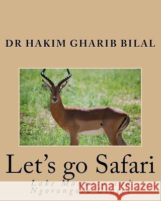 Let's go Safari: Lake Manyara and Ngorongoro Crater Bilal, Hakim Gharib 9781517029067 Createspace