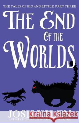 The End of the Worlds Josh Kilen 9781517030063