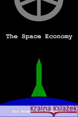 The Space Economy Gabe Bentz Dan Hermes 9781517030827 Createspace