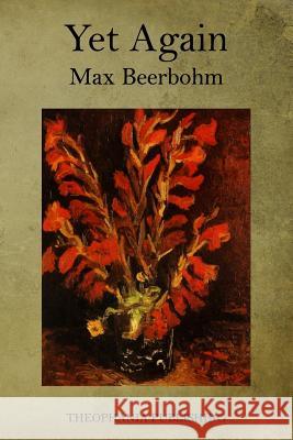 Yet Again Max Beerbohm 9781517030896