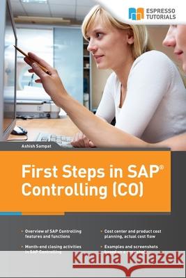 First Steps in SAP Controlling (CO) Sampat, Ashish 9781517032708 Createspace