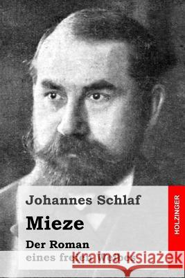 Mieze: Der Roman eines freien Weibes Schlaf, Johannes 9781517034108 Createspace