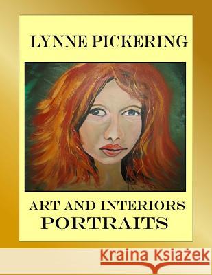 Lynne Pickering Art: Portraits: Art and Interiors Lynne Pickering 9781517034771 Createspace