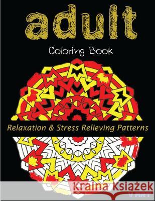 Adult Coloring Book: Coloring Books For Adults: Relaxation & Stress Relieving Patterns Suwannawat, Tanakorn 9781517036072 Createspace