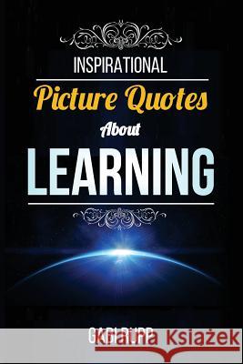 Inspirational Picture Quotes Learning Gabi Rupp 9781517036331 Createspace Independent Publishing Platform