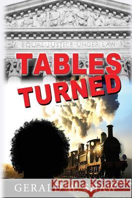 Tables Turned Gerald W. Shaw Pamela Delaney 9781517036997 Createspace