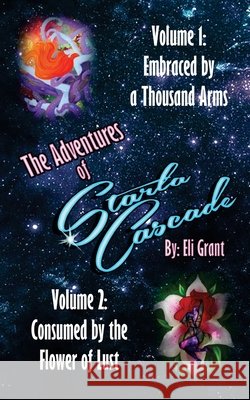 Embraced by a Thousand Arms / Consumed by the Flower of Lust Eli Grant 9781517037024 Createspace Independent Publishing Platform