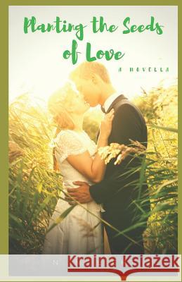 Planting the Seeds of Love: A Novella N. N. Light 9781517038939 Createspace