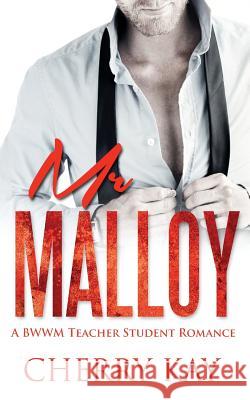 Mr Malloy Kay, Cherry 9781517041281 Createspace