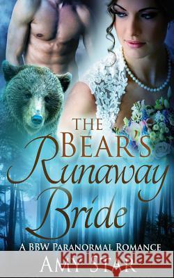 The Bear's Runaway Bride Amy Star 9781517041533 Createspace