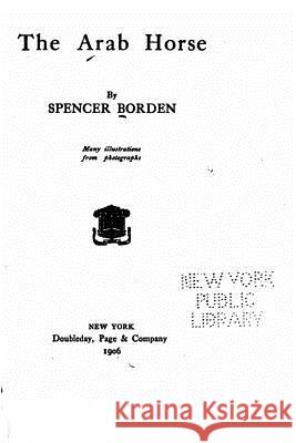 The Arab horse Borden, Spencer 9781517041649 Createspace