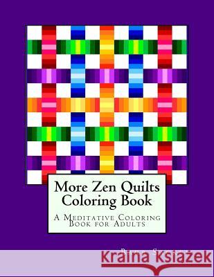 More Zen Quilts Coloring Book: A Meditative Coloring Book for Adults Barb Sackel 9781517041960 Createspace