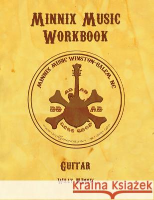 Minnix Music Workbook Guitar: Guitar Workbook Willy Minnix 9781517042202 Createspace