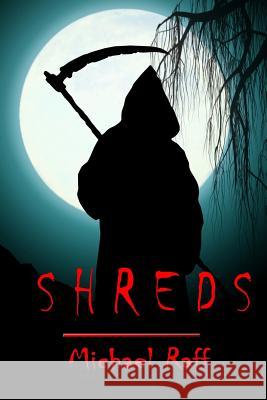 Shreds Michael P. Raff 9781517042813 Createspace