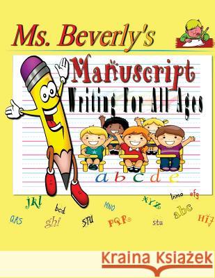 Ms. Beverly's Manuscript Writing For All Ages Goosby, Beverly L. 9781517044480 Createspace