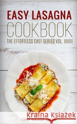 Easy Lasagna Cookbook Chef Maggi 9781517045319 Createspace