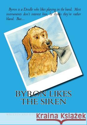 Byron Likes the Siren Gary L. Pederson 9781517047313