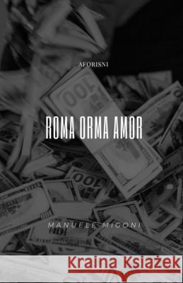 Roma Orma Amor Manuele Migoni 9781517050825 Createspace Independent Publishing Platform