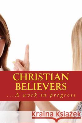 Christian Believers: ...A Work in Progress Nduna, Memory 9781517051518 Createspace Independent Publishing Platform