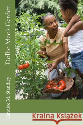 Dollie Mae's Garden Candice Michele Standley 9781517052447 Createspace