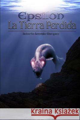 La tierra perdida Arevalo Marquez, Roberto 9781517052652 Createspace