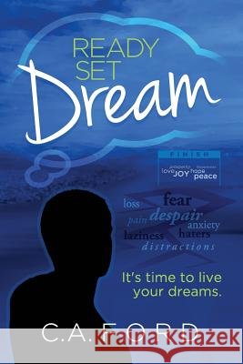 Ready...Set...Dream C. a. Ford Todd Simpson Daniel Alfaro 9781517054007