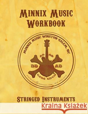 Minnix Music Workbook: Stringed Instruments: Stringed Instruments Willy Minnix 9781517056155 Createspace