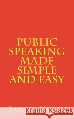 Public Speaking Made Simple and Easy Amelia                                   Sanjay Gupta 9781517056797 Createspace Independent Publishing Platform