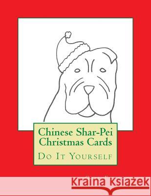 Chinese Shar-Pei Christmas Cards: Do It Yourself Gail Forsyth 9781517057169