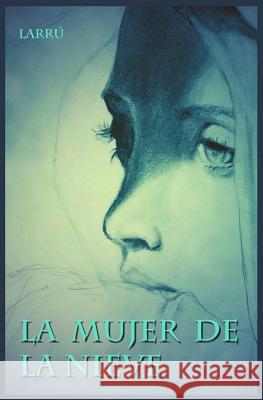 La Mujer de la Nieve Larru 9781517057251 Createspace Independent Publishing Platform