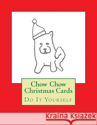 Chow Chow Christmas Cards: Do It Yourself Gail Forsyth 9781517057268