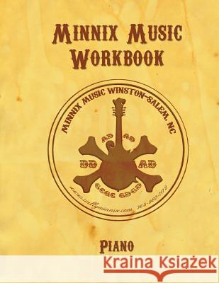 Minnix Music Workbook: Piano: Piano Willy Minnix 9781517057350 Createspace