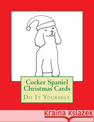 Cocker Spaniel Christmas Cards: Do It Yourself Gail Forsyth 9781517057466