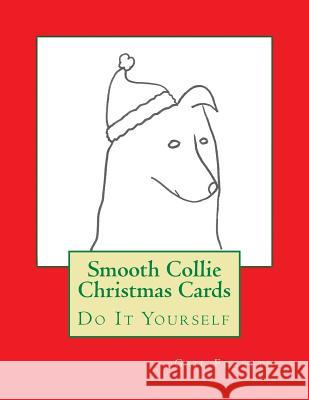 Smooth Collie Christmas Cards: Do It Yourself Gail Forsyth 9781517057596