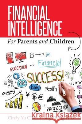 Financial Intelligence for Parents and Children Cindy Y Hong Zhan 9781517058906 Createspace Independent Publishing Platform