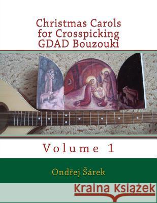 Christmas Carols for Crosspicking GDAD Bouzouki Sarek, Ondrej 9781517059705