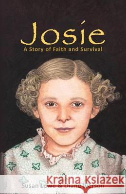 Josie: A Story of Faith and Survival Susan Lowe Diane Iverson 9781517061005