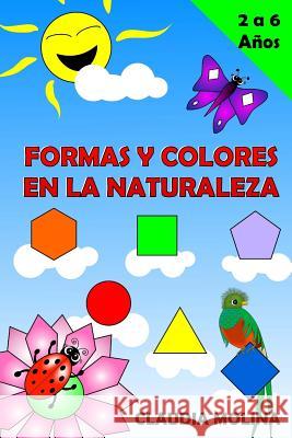 Formas y Colores en la naturaleza Molina, Claudia 9781517061777 Createspace