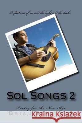 Sol Songs 2: Poetry for the New Age Brian Schulman 9781517063634 Createspace