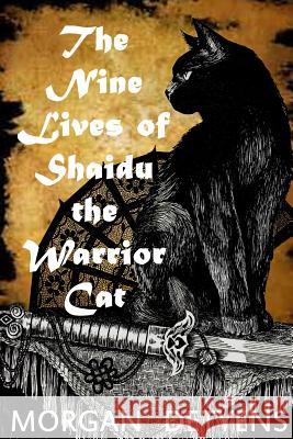 The Nine Lives of Shaidu the Warrior Cat Morgan Detyens 9781517063917 Createspace