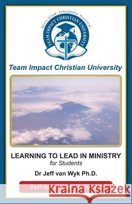 Learning to lead in ministry for students Van Wyk, Jeff 9781517063993 Createspace Independent Publishing Platform