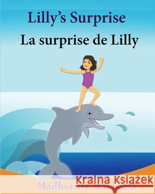 French Kids book: Lilly's Surprise. La surprise de Lilly: Children's Picture Book English-French (Bilingual Edition).Childrens French bo Lalgudi, Sujatha 9781517065386
