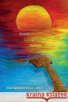 Water Colour Sunsets: A Poetry Novel Sean Laurence Thomas E. Vicker Haylie P. Genoa 9781517068349 Createspace Independent Publishing Platform